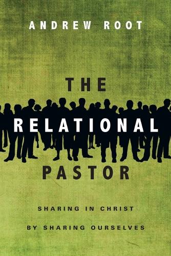 The Relational Pastor: Sharing in Christ by Sharing Ourselves (Paperback)