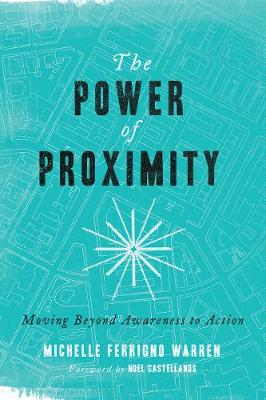 The Power of Proximity: Moving Beyond Awareness to Action (Paperback)