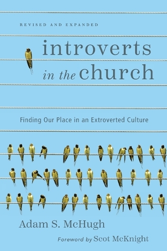 Introverts in the Church: Finding Our Place in an Extroverted Culture (Paperback)