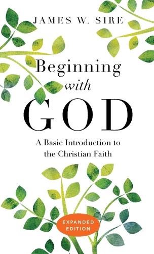 Beginning with God: A Basic Introduction to the Christian Faith (Paperback)