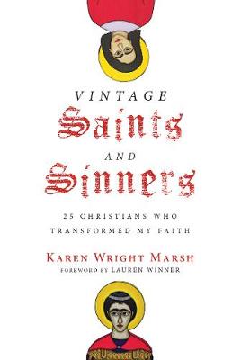 Vintage Saints and Sinners: 25 Christians Who Transformed My Faith (Hardback)