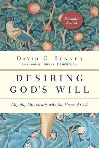 Desiring God`s Will - Aligning Our Hearts with the Heart of God (Paperback)