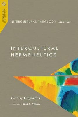 Intercultural Theology: Intercultural Hermeneutics - Missiological Engagements VOLUME 1 (Hardback)