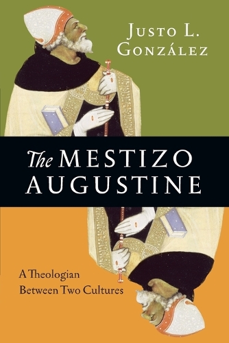 The Mestizo Augustine: A Theologian Between Two Cultures (Paperback)