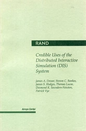Credible Uses of the Distributed Interactive Simulation (DIS) System (Paperback)