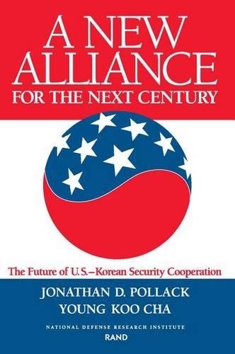 A New Alliance for the Next Century: Future of the U.S.-Korean Security Cooperation (Paperback)