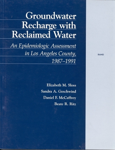 Groundwater Recharge with Reclaimed Water: An Epidemiologic Assessment in Los Angeles County, 1987-91 (Paperback)