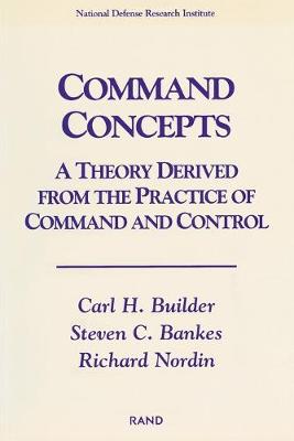 Command Concepts: A Theory Derived from the Practice of Command and Control (Paperback)