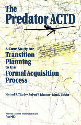 The Predator ACTD: A Case Study for Transition PLanning to the Formal Acquisition Process (Paperback)