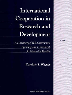 International Cooperation in Research and Development: An Inventory of U.S. Government Spending and a Framework for Measuring benefits (Paperback)