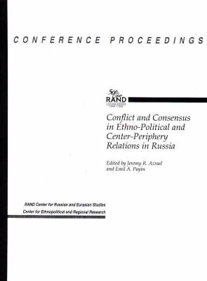 Conflict and Consensus in Ethno-Political and Center-Periphery Reltions in Russia: Conference Proceedings (Paperback)