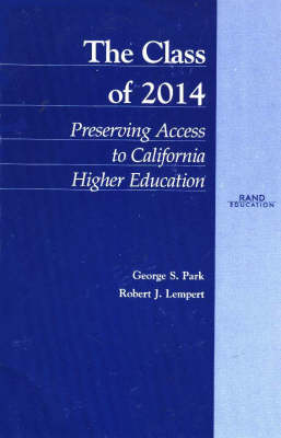 The Class of 2014: Preserving Access to California Higher Education (Paperback)