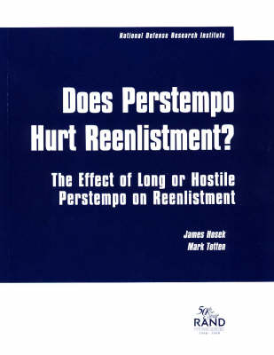 Does Perstempo Hurt Reenlistment?: The Effect of Long or Hostile Perstempo on Reenlistment (Paperback)