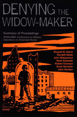 Denying the Widow-maker: Summary of Proceedings - Rand-DBBL Conference on Military Operations Urbanized Terrain (Paperback)