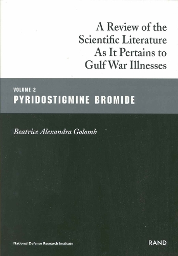A Review of the Scientific Literature as it Pertains to Gulf War Illnesses: Pyridostigmine Bromide v. 2 - The Gulf War series (Paperback)