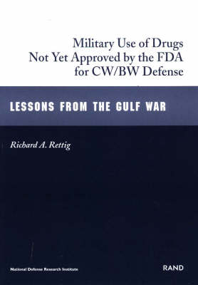 The Military Use of Drugs Not Yet Approved by the FDA for CW/BW Defense: Lessons from the Gulf War - The Gulf War series (Paperback)