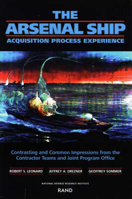 The Arsenal Ship: Aquisition Process Experience - Contrasting and Common Impressions from the Contractor Teams and Joint Program Office (Paperback)