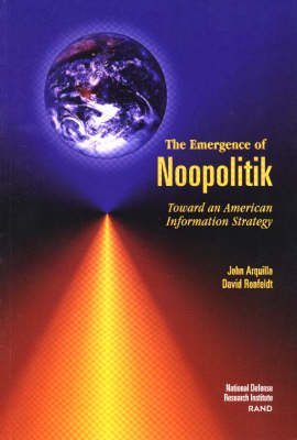 The Emergence of Noopolitik: Toward an American Information Strategy (Paperback)