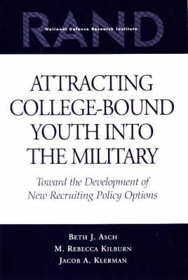 Attracting College-bound Youth into the Military: Toward the Development of New Recruiting Policy Options (Paperback)