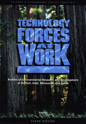 Technology Forces at Work: Profiles of Enviromental Research and Development at DuPont, Intel, Monsanto, and Xerox (Paperback)