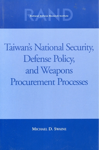 Taiwan's National Security, Defense Policy, and Weapons Procurement Processes (Paperback)