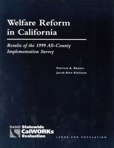 Welfare Reform in California: Results of the 1999 All-county Implementation Survey (Paperback)