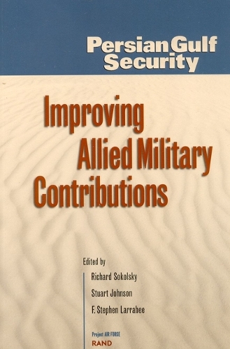 Persian Gulf Security: Improving Allied Military Contributions (Paperback)
