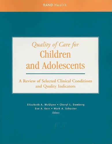 Quality of Care for Children and Adolescents: A Review of Selected Clinical Conditions and Quality Indicators (Paperback)