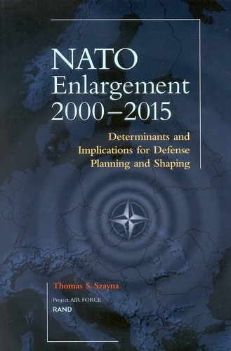 NATO's Further Enlargement: Determinants and Implications for Defense Planning and Shaping (Paperback)