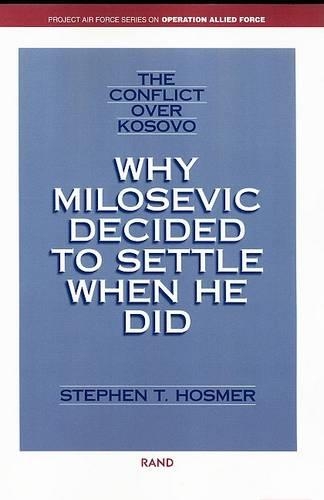 The Conflict Over Kosovo: Why Milosevic Decided to Settle When He Did (Paperback)