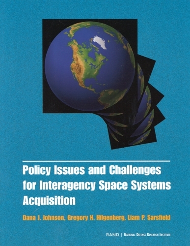 Policy Issues and Challenges for Interagency Space System Acquisition 2001 (Paperback)