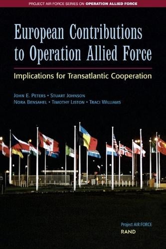 European Contributions to Operation Allied Force: Implications for Transatlantic Cooperation (Paperback)