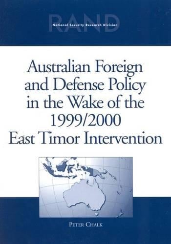 Australian Foreign and Defense Policy in the Wake of the 1999/2000 East Timor Intervention (Paperback)