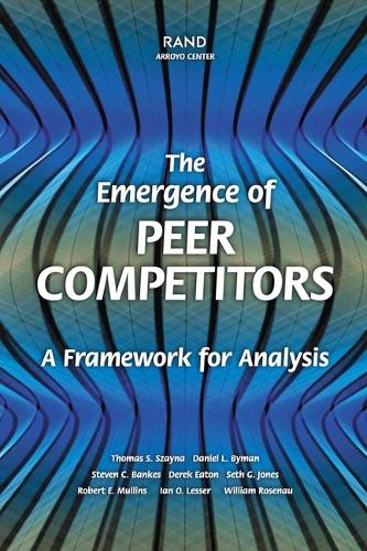The Emergence of Peer Competitors: A Framework for Analysis (Paperback)