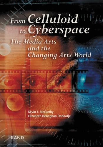From Celluloid to Cyberspace: The Media Arts and the Changing Arts World (Paperback)