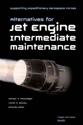 Supporting Expeditionary Aerospace Forces: Alternative Options for Jet Engine Intermediate Maintenance (Paperback)