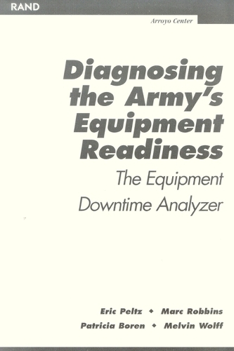 Diagnosing the Army's Equipment Readiness: The Equipment Downtime Analyzer (Paperback)