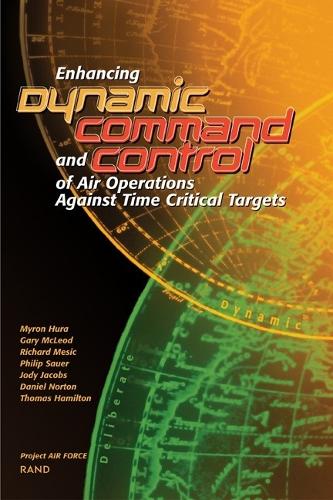 Enhancing Dynamic Command and Control of Air Operations Against Time Critical Targets (2002) (Paperback)