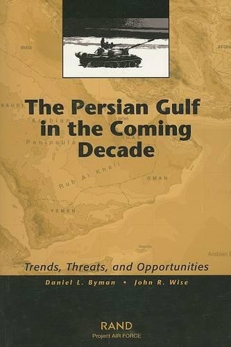 The Persian Gulf in the Coming Decade: Trends, Threats and Opportunities (Paperback)
