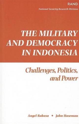 The Military and Democracy in Indonesia: Challenges, Politics and Power (Paperback)
