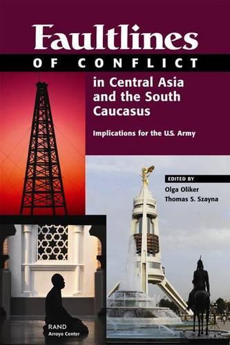 Faultlines of Conflict in Central Asia and the South Caucasus: Implications for the U.S. Army (Paperback)