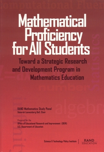 Mathematical Proficiency for All Students: Toward a Strategic Research and Development Program in Mathematics Education (Paperback)