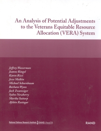 An Analysis of Potential Adjustments to the Veterans Equitable Resource Allocation (VERA) System (Paperback)