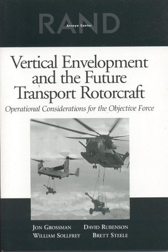 Vertical Envelopment, Future Transport Rotorcraft, and Operational Considerations for the Objective Force: Operational Considerations for the Objective Force (Paperback)