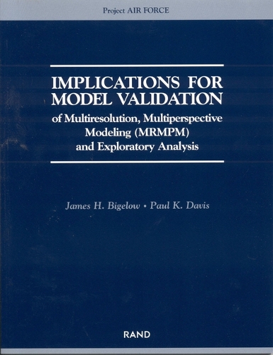 Implications for Model Validation of Multiresolution, Multiperspective Modeling (Mrmpm) and Exploratory Analysis (2003) 2003 (Paperback)