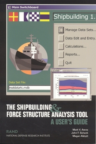The Shipbuilding and Force Structure Analysis Tool: A User's Guide (Paperback)