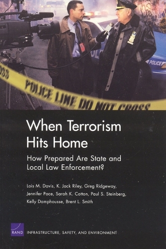 When Terrorism Hits Home: How Prepared are State and Local Law Enforcement? (Paperback)
