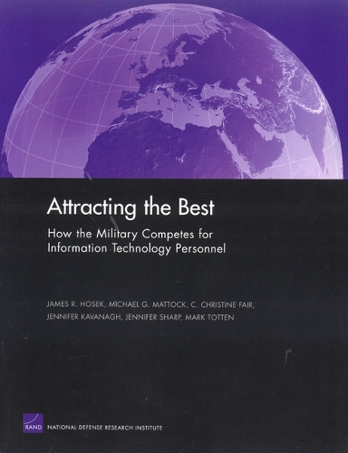 Attracting the Best: MG-108-OSD: How the Military Competes for Information Technology Personnel (Paperback)