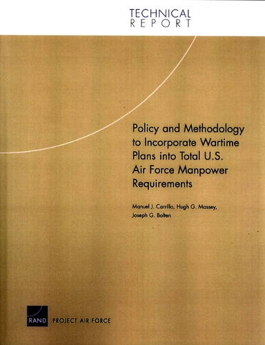 Policy and Methodology to Incorporate Wartime Plans into Total U.S. Air Force Manpower Requirements: TR-144-AF (Paperback)