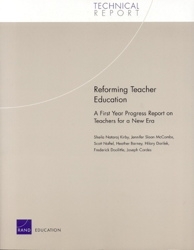 Reforming Teacher Education: TR-149-EDU: A First Year Progress Report on Teachers for a New Era (Paperback)
